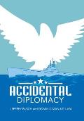 Accidental Diplomacy