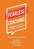 Fearless Coaching: Resilience and Results from the Classroom to the Boardroom