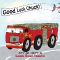 Good Luck, Chuck!: Based on a true event from June of 2022, readers are invited to relive the local Roswell fire truck 'push-in' ceremony