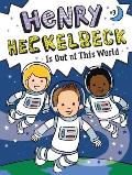 Henry Heckelbeck 09 Is Out of This World