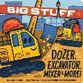 Big Stuff Dozer Excavator Mixer & More