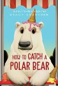 How to Catch a Polar Bear