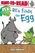 Rex Finds an Egg: Ready-To-Read Level 1