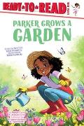 Parker Grows a Garden Ready to Read Level 1