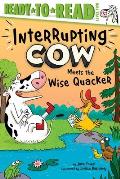 Interrupting Cow Meets the Wise Quacker: Ready-To-Read Level 2