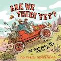 Are We There Yet?: The First Road Trip Across the USA