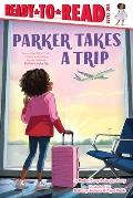 Parker Takes a Trip: Ready-To-Read Level 1