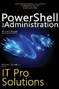 PowerShell for Administration, IT Pro Solutions: Professional Reference Edition