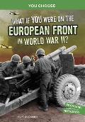 You Choose What If You Were on the European Front in World War II