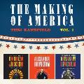 The Making of America: Volume 1: Alexander Hamilton, Andrew Jackson, and Abraham Lincoln