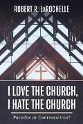 I Love the Church, I Hate the Church