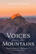 Voices from the Mountains: Forgotten Wisdom for a Hurting World from the Biblical Peaks