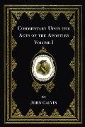Commentary Upon the Acts of the Apostles, Volume One