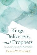 Kings, Deliverers, and Prophets in Luke's Journey Narrative