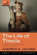 The Life of Thecla: Apocryphal Expansion in Late Antiquity