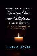 Monthly Entries for the Spiritual but not Religious through the Year