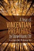 A Year of Vincentian Preaching by Daniel Harris, CM