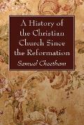 A History of the Christian Church Since the Reformation