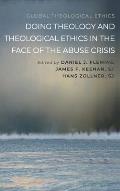 Doing Theology and Theological Ethics in the Face of the Abuse Crisis