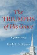 The Triumphs of His Grace