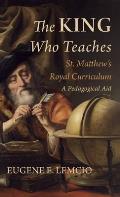 The King Who Teaches: St. Matthew's Royal Curriculum