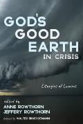 God's Good Earth in Crisis: Liturgies of Lament