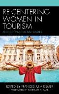 Re-Centering Women in Tourism: Anti-Colonial Feminist Studies