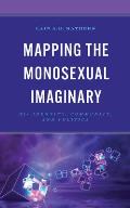 Mapping the Monosexual Imaginary: Bi+ Identity, Community, and Politics
