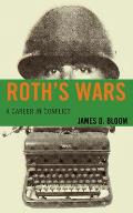 Roth's Wars: A Career in Conflict