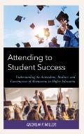 Attending to Student Success: Understanding the Antecedents, Realities, and Consequences of Absenteeism in Higher Education