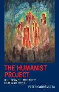The Humanist Project: Will, Judgment, and Society from Dante to Vico