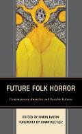 Future Folk Horror: Contemporary Anxieties and Possible Futures