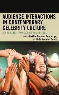 Audience Interactions in Contemporary Celebrity Culture: Approaches from across Disciplines