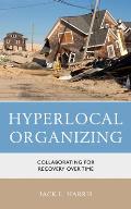 Hyperlocal Organizing: Collaborating for Recovery Over Time