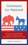 Governors Go National: The Democratic and Republican Governors Associations and the Nationalization of American Party Politics