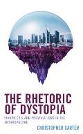 The Rhetoric of Dystopia: Prophecies and Provocations in the Anthropocene