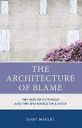 The Architecture of Blame: The End of Victimage and the Beginning of Justice