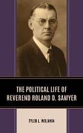 The Political Life of Reverend Roland D. Sawyer