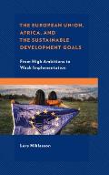 The European Union, Africa and the Sustainable Development Goals: From High Ambitions to Weak Implementation