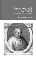 I Testamenti dei Cardinali: Niccol? Riganti (1744-1822)