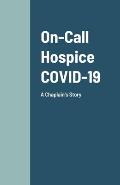On-Call Hospice COVID-19: A Chaplain's Story