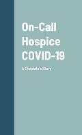 On-Call Hospice COVID-19: A Chaplain's Story