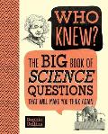 Who Knew the Big Book of Science Questions That Will Make You Think Again