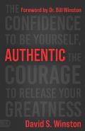 Authentic: The Confidence to Be Yourself, the Courage to Release Your Greatness