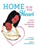Home Is in the Heart: A Book about the Real Meaning of Home