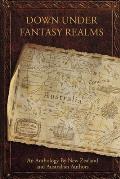 Down Under Fantasy Realms: An Anthology by New Zealand and Australian Authors