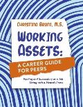 Working Assets: A Career Guide for Peers: Finding and Succeeding at a Job Living with a Mental Illness