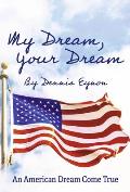 My Dream, Your Dream: An American Dream Come True