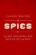Spies the Epic Intelligence War Between East & West