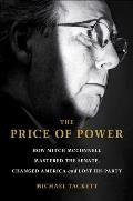 The Price of Power: How Mitch McConnell Mastered the Senate, Changed America and Lost His Party
